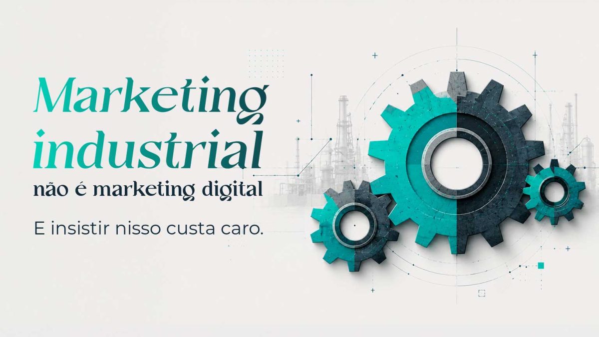 marketing industrial exige estratégia diferente do marketing digital