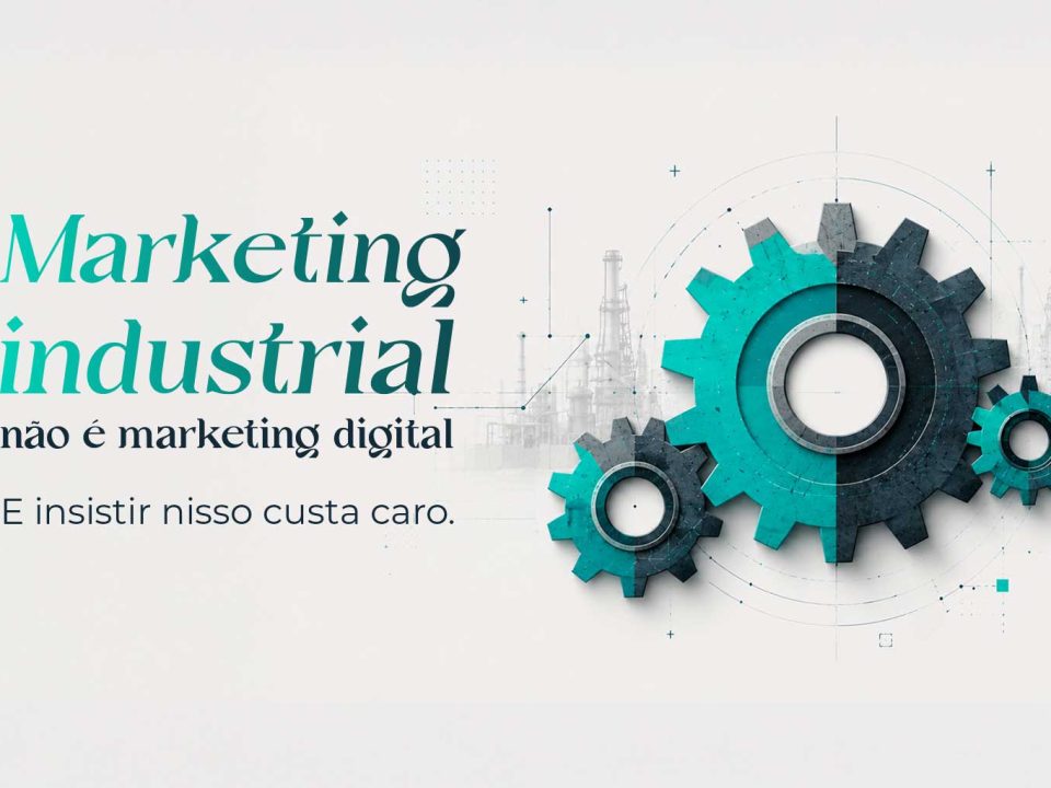 marketing industrial exige estratégia diferente do marketing digital