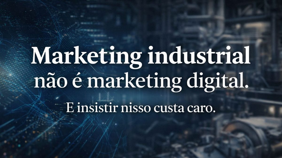 marketing industrial exige estratégia diferente do marketing digital