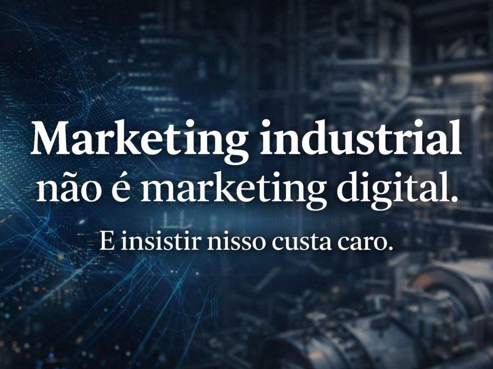 marketing industrial exige estratégia diferente do marketing digital